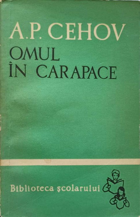 OMUL IN CARAPACE-ANTON PAVLOVICI CEHOV-268172
