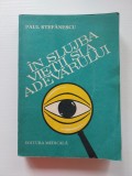 In slujba vieții și a adevărului, Paul Ștefănescu, Editura Medicala, 397 PAG.