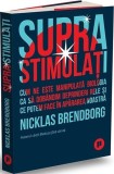 Suprastimulati Paperback brosat Nicklas Brendborg Carti Dezvoltare Personala Publica