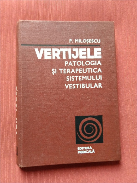 Vertijele - Patologia si terapeutica sistemului vestibular - P. Milosescu