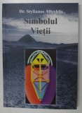 Simbolul Vietii - Stylianos Atteshlis, Editura Cleopart, 544 pagini - Spiritualitate si Ezoterism