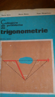 Culegere de probleme de trigonometrie M.Stoka,M.Raianu,E.Margaritescu 1975 foto