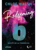 Precomanda - Redeeming 6. Seria Baietii de la Tommen. Volumul 4/Chloe Walsh