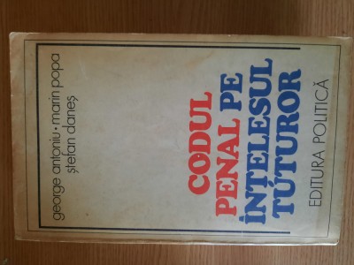 CODUL PENAL PE INTELESUL TUTUROR &amp;ndash; GEORGE ANTONIU (1976) foto