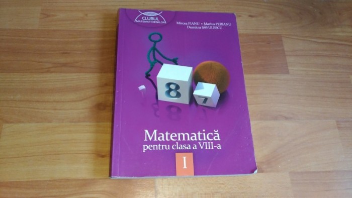 MATEMATICA PENTRU CLASA A-VIII-A-MIRCEA FIANU-MARIUS PERIANU- DUMITRU SAVULESCU