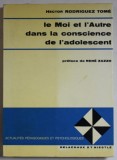 LE MOI ET L &#039; AUTRE DANS LA CONSCIENCE DE L &#039;ADOLESCENT par HECTOR RODRIGUEZ TOME , 1972