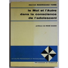 LE MOI ET L &#039; AUTRE DANS LA CONSCIENCE DE L &#039;ADOLESCENT par HECTOR RODRIGUEZ TOME , 1972
