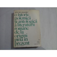 O istorie polemica si antologica a literaturii romane de la origini pina in prezent (poezia romana contemporana) - EUGEN BARBU