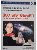 Gheorghe-Eugeniu Bucur (red.) - Educatia pentru sanatate in familie si in scoala (Editia: 2004)