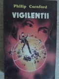Vigilentii - Philip Cornford, Valdo 1992, Carte Politista, 472 Pagini, Romana, Paperback