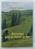 BUCOVINA PLAI DE BASM SI DOR de VIOREL DARIE , 2016 , DEDICATIE*