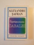 INTELEPCIUNEA CABALEI de ALEXANDRU SAFRAN , 1997