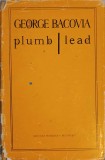 PLUMB. LEAD. EDITIE BILINGVA ROMANA-ENGLEZA-GEORGE BACOVIA-363559