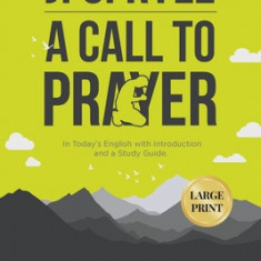 J. C. Ryle A Call to Prayer: In Today's English with Introduction and a Study Guide (LARGE PRINT)