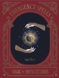 Emergency Spells : Magic For Difficult Times - Editura SAS Gardners EU