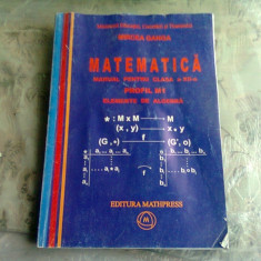 MATEMATICA MANUAL PENTRU CLASA A XII A, PROFIL M1, ELEMENTE DE ALGEBRA -MIRCEA GANGA