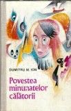 Povestea minunatelor calatorii Dumitru M. Ion Editura Ion Creanga 1972 Carti Vechi Literatura Romana