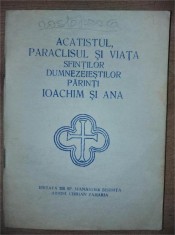 Acatistul, paraclisul si viata Sfintilor Dumnezeiestilor Parinti Ioachim si Ana