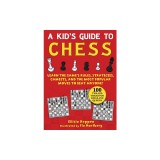 Kid's Guide to Chess: Learn the Game's Rules, Strategies, Gambits, and the Most Popular Moves to Beat Anyone!--100 Tips and Tricks for Kings