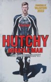 Hutchy. Miracle Man. The Autobiography - Ian Hutchinson, Ted Macauley