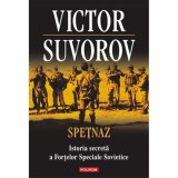 Spetnaz. Istoria secreta a Fortelor Speciale Sovietice - Victor Suvorov, Polirom