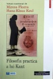 Filosofia practica a lui Kant - Mircea Flonta, Hans-Klaus Keul (coordonatori)