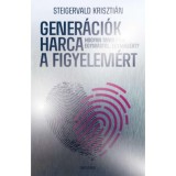 Gener&aacute;ci&oacute;k harca a figyelem&eacute;rt - Hogyan tanuljunk egym&aacute;st&oacute;l, egym&aacute;s&eacute;rt? - &Uuml;nnepi, limit&aacute;lt kiad&aacute;s - Steigervald Kriszti&aacute;n