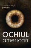 Cumpara ieftin Ochiul American, Constantin Virgil Gheorghiu - Editura Sophia