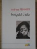 Fotograful Creator Andreas Feininger Carte Romana Polirom 2015 Biblioteca Arta 260 Pagini Paperback