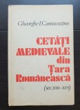 Cetăți Medievale din Țara Rom&acirc;ească (sec. XIII-XVI) - Gheorghe I. Cantacuzino
