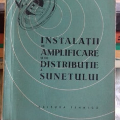 INSTALATII DE AMPLIFICARE SI DE DISTRIBUTIE A SUNETULUI - MIRCEA GRUMAZESCU