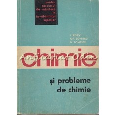 Chimie Si Probleme De Chimie - I. Risavi, Gh. Dumitru, D. Tomesc