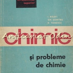 Chimie Si Probleme De Chimie - I. Risavi, Gh. Dumitru, D. Tomesc