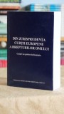 Din jurisprudenta Curtii Europene a Drepturilor Omului. Cazuri cu privire la Romania