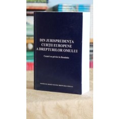 Din jurisprudenta Curtii Europene a Drepturilor Omului. Cazuri cu privire la Romania