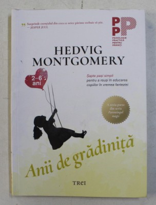 ANII DE GRADINITA , 2 - 6 ANI , de HEDVIG MONTGOMERY , TRADUCERE de IVONA BERCEANU , 2019 foto