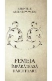 Femeia, imparateasa daruitoare - Parintele Arsenie Papacioc