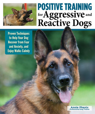 Positive Training for Aggressive and Reactive Dogs, (Revised 2nd Edition of Midnight Dog Walkers): Proven Techniques to Help Your Dog Recover from Fea foto