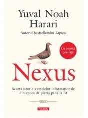 Nexus.Scurta istorie a retelelor informationale din epoca de piatra pana la IA. Editie revazuta si adaugita/Yuval Noah Harari