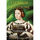 Eleanor of Aquitaine : Queen of the Troubadours