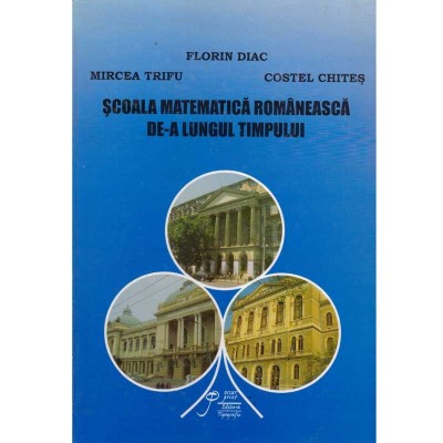 Florin Diac, Mircea Trifu, Costel Chites - Scoala matematica romaneasca de-a lungul timpului - 134777 foto