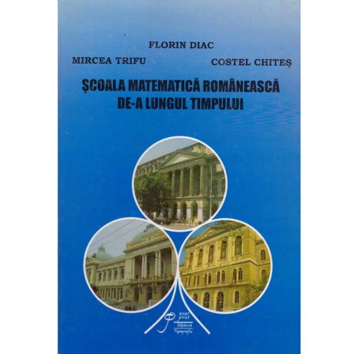 Florin Diac, Mircea Trifu, Costel Chites - Scoala matematica