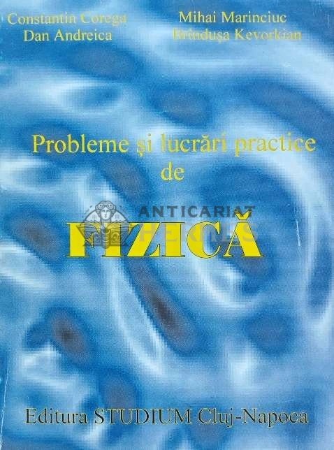 Probleme si lucrari practice de fizica - 1995 - Constantin Corega (J188)
