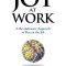 Joy at Work: A Revolutionary Approach to Fun on the Job