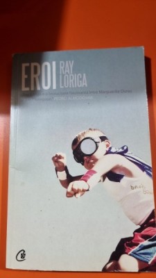 Eroi - Ray Loriga foto