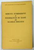 MOMENTE ISTORIOGRAFICE si PERSONALITATI DE SEAMA ALE NEAMULUI ROMANESC de ALEX. IOACHIMESCU si VICTOR IOACHIMESCU, 1990, DEDICATIE*