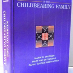 NURSING CARE OF THE CHILDBEARING FAMILY by LAURIE N. SHERWEN, MARY ANN SCOLOVENO, CAROL TOUSSIE WEINGARTEN , 1991