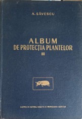 ALBUM DE PROTECTIA PLANTELOR VOL.3 DAUNATORII CULTURILOR DE CAMP SI PRODUSELOR AGRICOLE DEPOZITATE-A. SAVES-228265