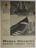 MAREA NOASTRA PENTRU TINERET , ORGANUL DE PROPAGANDA PENTRU TINERET AL &#039; LIGII NAVALE ROMANE &#039; , ANUL III , NR. 12 , MAI , 1940