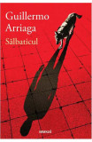 Salbaticul, Guillermo Arriaga - Editura Art